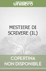 MESTIERE DI SCRIVERE (IL) libro