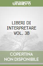 LIBERI DI INTERPRETARE VOL. 3B libro