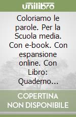 Coloriamo le parole. Per la Scuola media. Con e-book. Con espansione online. Con Libro: Quaderno operativo-Verso l'esame. Con DVD-ROM libro