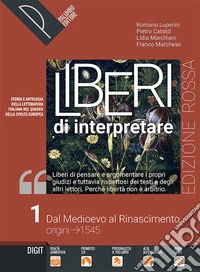 Liberi di interpretare. Storia e testi della letteratura italiana nel quadro delle civiltà europea. Ediz. rossa. Con Antologia della Commedia. Per il triennio delle Scuole superiori. Con e-book. Con espansione online. Vol. 1 libro
