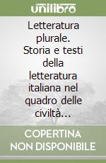 Letteratura plurale. Storia e testi della letteratura italiana nel quadro delle civiltà europea. Con Leopardi, il primo dei moderni. Per il triennio delle Scuole superiori. Con e-book. Con espansione online. Vol. 2 libro