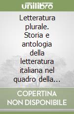 Letteratura plurale. Storia e antologia della letteratura italiana nel quadro della civiltà internazionale . Con Liberi di scrivere. Per il triennio delle Scuole superiori. Con e-book. Con espansione online. Vol. 1 libro