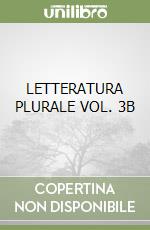 LETTERATURA PLURALE VOL. 3B libro