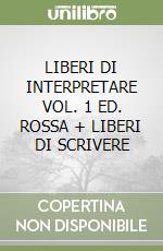 LIBERI DI INTERPRETARE VOL. 1 ED. ROSSA + LIBERI DI SCRIVERE libro