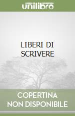 LIBERI DI SCRIVERE libro