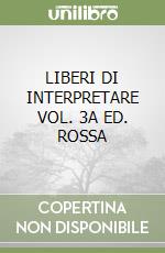 LIBERI DI INTERPRETARE VOL. 3A ED. ROSSA libro