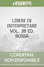 LIBERI DI INTERPRETARE VOL. 3B ED. ROSSA libro