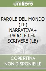 PAROLE DEL MONDO (LE) NARRATIVA+  PAROLE PER SCRIVERE (LE)