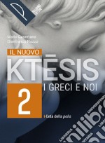 Nuovo ktesis. I greci e noi. Per le Scuole superiori. Con e-book. Con espansione online (Il). Vol. 2 libro