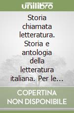 Storia chiamata letteratura. Storia e antologia della letteratura italiana. Per le Scuole superiori. Con e-book. Con espansione online (Una). Vol. 2 libro