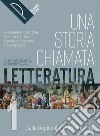 STORIA CHIAMATA LETTERATURA (UNA) VOL. 1 + LIBERI DI SCRIVERE libro