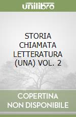 STORIA CHIAMATA LETTERATURA (UNA) VOL. 2 libro