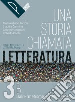 STORIA CHIAMATA LETTERATURA (UNA) VOL. 3B libro