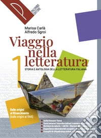 Viaggio nella letteratura. Storia e antologia della letteratura italiana. Con Percorsi di didattica digitale integrata. Per le Scuole superiori. Dalle origini al Rinascimento (dalle origini al 1545) libro