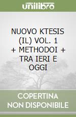 NUOVO KTESIS (IL) VOL. 1 + METHODOI + TRA IERI E OGGI libro