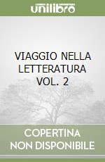 VIAGGIO NELLA LETTERATURA VOL. 2 libro