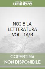 NOI E LA LETTERATURA VOL. 1A/B libro