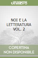 NOI E LA LETTERATURA VOL. 2 libro