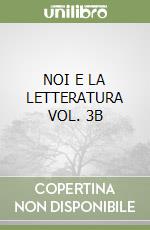NOI E LA LETTERATURA VOL. 3B libro