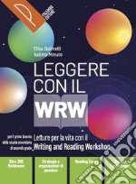 Leggere con il WRW. Vol. unico. Letture per la vita con il metodo WRW. Per il biennio delle Scuole superiori. Con e-book. Con espansione online libro