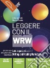 Leggere con il WRW. Vol. unico. Letture per la vita con il metodo WRW. Per il biennio delle Scuole superiori. Con e-book. Con espansione online libro di Golinelli Elisa Minuto Sabina