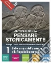 Pensare storicamente. Per il biennio delle Scuole superiori. Con e-book. Con espansione online. Vol. 1 libro