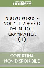 NUOVO POROS - VOL.1 + VIAGGIO DEL MITO + GRAMMATICA (IL) libro