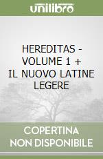 HEREDITAS - VOLUME 1 + IL NUOVO LATINE LEGERE