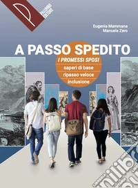 A passo spedito. I Promessi Sposi. Saperi di base, ripasso veloce, inclusione. Per le Scuole superiori. Con e-book. Con espansione online libro