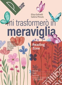 Mi trasformerò in meraviglia. Reading zone. Antologia. Per la Scuola media. Con e-book. Con espansione online libro