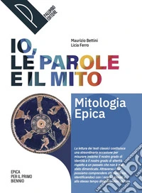 Io, le parole e il mito. Antologia per il primo biennio. Per le Scuole superiori. Con e-book. Con espansione online libro