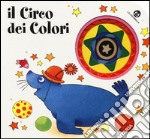 Il circo dei colori. Ediz. illustrata