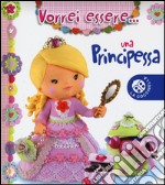 Vorrei essere... una principessa libro