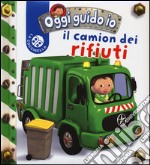 Il camion dei rifiuti. Oggi guido io libro