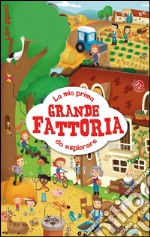 La mia prima grande fattoria da esplorare. Ediz. illustrata libro