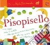 Pisopisello. Le filafilastrocche. Ediz. illustrata libro