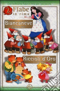 Biancaneve e i sette nani-Riccioli d'Oro e i tre orsi. Ediz. illustrata libro