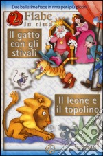 Il gatto con gli stivali-Il leone e il topolino. Ediz. illustrata libro