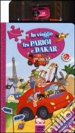 In viaggio fra Parigi e Dakar. Con gadget libro