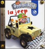 La jeep. Oggi guido io. Ediz. illustrata libro