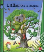 L'albero e le stagioni. Ediz. illustrata