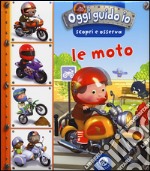 Le moto. Oggi guido io. Scopri e osserva. Ediz. illustrata libro