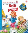 Belli puliti! Ediz. illustrata libro