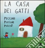 La casa dei gatti piccini piccini picciò. Ediz. illustrata libro