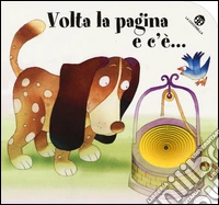 Volta la pagina e c'è...  I buchini. Ediz. illustrata libro