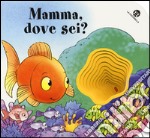 Mamma dove sei? I buchini. Ediz. illustrata libro