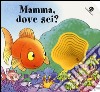 Mamma dove sei? I buchini. Ediz. illustrata libro