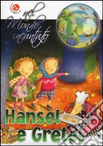 Hansel e Gretel dei fratelli Grimm. Nel mondo incantato libro