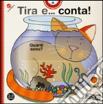 Tira e... conta! Ediz. illustrata libro