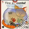 Tira e... conta! Ediz. illustrata libro